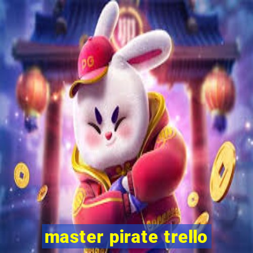 master pirate trello